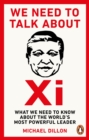 Image for We Need to Talk About Xi: What We Need to Know About the World&#39;s Most Powerful Leader