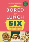 Image for Bored of Lunch Six Ingredient Slow Cooker