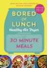 Bored of Lunch Healthy Air Fryer: 30 Minute Meals - Anthony, Nathan