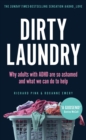 Image for Dirty laundry  : why adults with ADHD are so ashamed and what we can do to help
