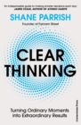 Image for Clear thinking  : turning ordinary moments into extraordinary results