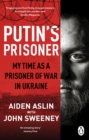 Image for Putin&#39;s Prisoner: My Time as a Prisoner of War in Ukraine