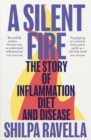 Image for A silent fire  : the story of inflammation, diet and disease
