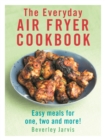 Image for The Everyday Air Fryer Cookbook: Easy Meals for 1, 2 and More!