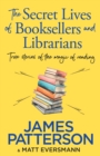 Image for The secret lives of booksellers &amp; librarians  : true stories of the magic of reading