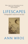 Image for Lifescapes  : a biographer&#39;s search for the soul