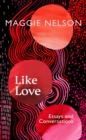 Image for Like love  : essays and conversations
