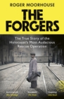 Image for The forgers  : the true story of the Holocaust&#39;s most audacious rescue operation