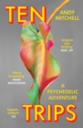Image for Ten trips  : the new reality of psychedelics