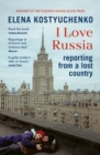 Image for I Love Russia : Reporting from a Lost Country