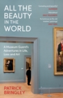 Image for All the beauty in the world  : a museum guard&#39;s adventures in life, loss and art
