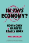 Image for In this economy?  : how money and markets really work