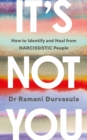 Image for It&#39;s not you  : how to identify and heal from narcissistic people