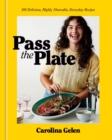 Image for Pass the Plate : 100 delicious, highly shareable, everyday recipes