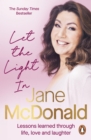 Image for Let the light in: lessons learned through life, love and laughter
