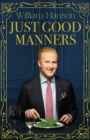 Image for Just Good Manners : William Hanson’s Guide to British Etiquette