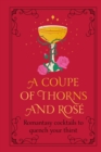 Image for A Coupe of Thorns and Rosé: Romantasy Cocktails to Quench Your Thirst