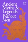 Image for Ancient Myths and Legends Without Men