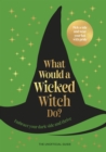 Image for What Would a Wicked Witch Do?