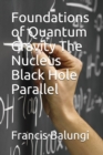 Image for Foundations of Quantum Gravity The Nucleus Black Hole Parallel