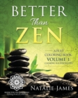 Image for Better Than Zen: Adult Coloring Book