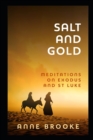 Image for Salt and Gold : Meditations on Exodus and St Luke