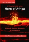 Image for The Horn of Africa : A Pictorial Guide to Djibouti, Eritrea, Ethiopia and Somaliland