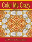 Image for Color Me Crazy Coloring for Grown Ups : Adult Coloring book full of stunning geometric designs