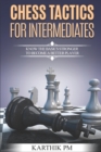 Image for Chess Tactics for Intermediates : Know the basics stronger to become a better player!