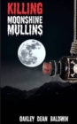 Image for Killing &quot;Moonshine&quot; Mullins