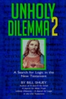 Image for Unholy Dilemma 2 : A Search for logic in the New Testament