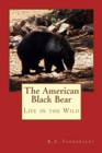 Image for The American Black Bear : Life in the Wild