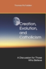 Image for Creation, Evolution, and Catholicism