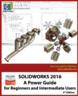 Image for Solidworks 2016 : A Power Guide for Beginners and Intermediate Users