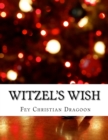 Image for Witzel&#39;s Wish : An Enchanted &amp; Enlightened Fairy Tale