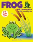 Image for Frog Kids Coloring Book +Fun Facts about Frog &amp; Toad
