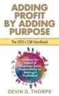 Image for Adding Profit by Adding Purpose : The CFO&#39;s CSR Handbook