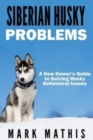 Image for Siberian Husky : Dog Behavior Problems: How to Raise a Well Behaved Siberian Husky