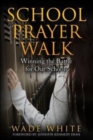 Image for School Prayer Walk : Winning The Battle For Our Schools