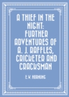 Image for Thief in the Night: Further adventures of A. J. Raffles, Cricketer and Cracksman