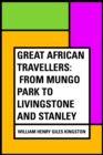Image for Great African Travellers: From Mungo Park to Livingstone and Stanley