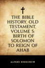 Image for Bible History, Old Testament, Volume 5: Birth of Solomon to Reign of Ahab