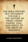 Image for Bible History, Old Testament, Volume 4: The History of Israel under Samuel, Saul, and David, to the Birth of Solomon