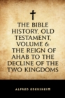 Image for Bible History, Old Testament, Volume 6: The Reign of Ahab to the Decline of the Two Kingdoms