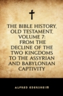 Image for Bible History, Old Testament, Volume 7: From the Decline of the Two Kingdoms to the Assyrian and Babylonian Captivity