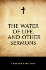 Image for Water of Life, and Other Sermons