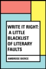 Image for Write It Right: A Little Blacklist of Literary Faults
