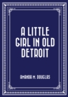 Image for Little Girl in Old Detroit