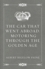 Image for Car That Went Abroad: Motoring Through the Golden Age