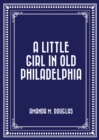 Image for Little Girl in Old Philadelphia